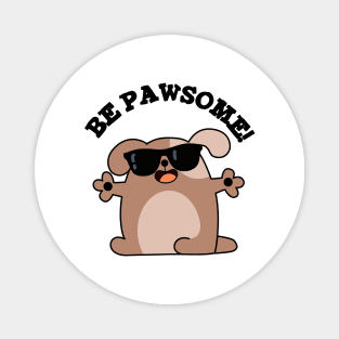 Be Pawsome Cute Awesome Dog Pun Magnet